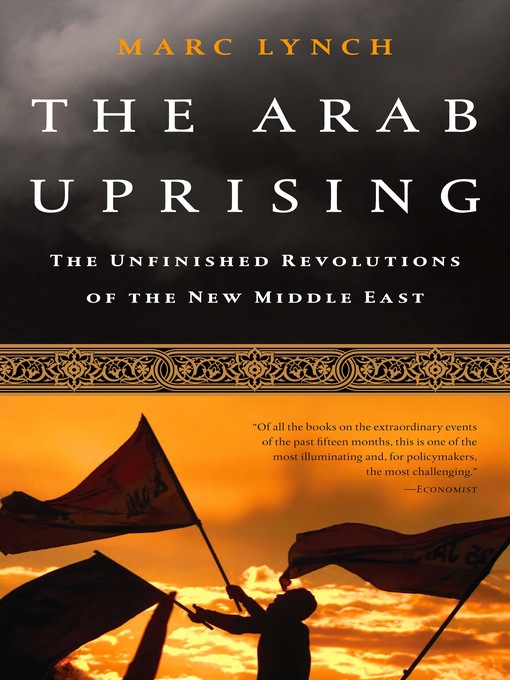 Title details for The Arab Uprising by Marc Lynch - Available